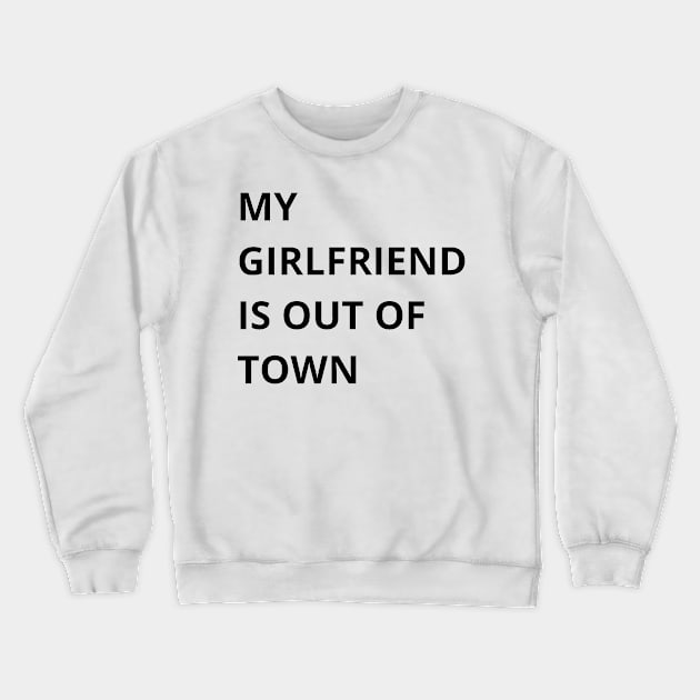 my girlfriend is out of town Crewneck Sweatshirt by mdr design